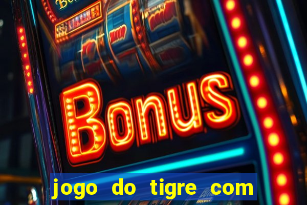 jogo do tigre com 5 reais